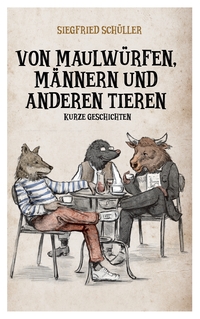 Vorderes Coverbild Von Maulwürfen, Männern und anderen Tieren