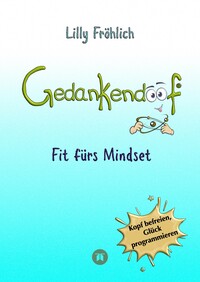 Vorderes Coverbild Gedankendoof - Der Ratgeber für mentale Stärke: Gedanken verstehen, negative Muster lösen, Glaubenssätze ändern & endlich befreit und glücklich leben