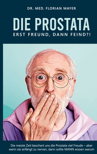 Vorderes Coverbild Die Prostata - erst Freund, dann Feind?!