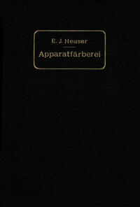 Vorderes Coverbild Die Apparatfärberei der Baumwolle und Wolle unter Berücksichtigung der Wasserreinigung und der Apparatbleiche der Baumwolle