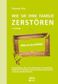 Vorderes Coverbild Wie Sie Ihre Familie zerstören ohne es zu merken