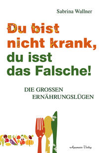 Vorderes Coverbild Du bist nicht krank, du isst das Falsche