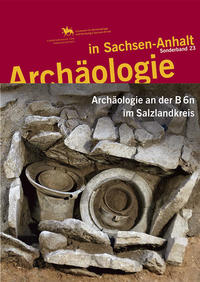 Vorderes Coverbild Archäologie an der B 6n im Salzlandkreis (Archäologie in Sachsen Anhalt / Sonderband 23)