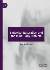 Vorderes Coverbild Biological Naturalism and the Mind-Body Problem