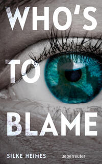Vorderes Coverbild Who's to blame - Direkt, brutal, realitätsnah: ein spannender Jugendthriller über ein brandaktuelles Thema