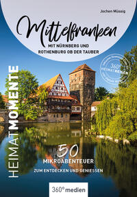 Vorderes Coverbild Mittelfranken mit Nürnberg und Rothenburg ob der Tauber - HeimatMomente