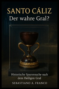 Vorderes Coverbild Santo Cáliz – Der wahre Gral?
