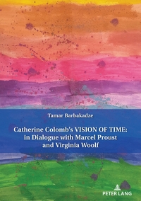 Vorderes Coverbild Catherine Colomb’s Vision of Time: In Dialogue with Marcel Proust and Virginia Woolf