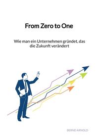 Vorderes Coverbild From Zero to One - Wie man ein Unternehmen gründet, das die Zukunft verändert