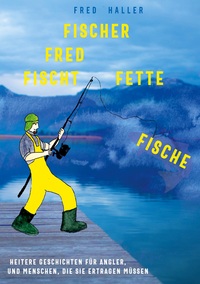 Vorderes Coverbild Fischer Fred fischt fette Fische