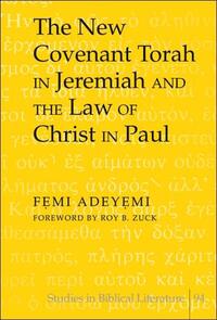 Vorderes Coverbild The New Covenant Torah in Jeremiah and the Law of Christ in Paul
