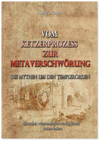 Vorderes Coverbild Vom Ketzerprozess zur Meta-Verschwörung. Die Mythen um den Templerorden