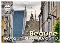 Vorderes Coverbild Beaune - erstaunliches Burgund (Wandkalender 2025 DIN A3 quer), CALVENDO Monatskalender