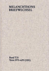Vorderes Coverbild Melanchthons Briefwechsel / Textedition. Band T 21: Texte 5970-6291 (1551)