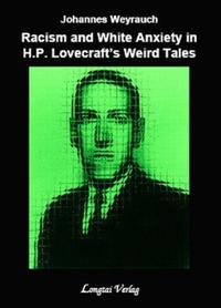 Vorderes Coverbild Racism and White Anxiety in H.P. Lovecraft's Weird Tales