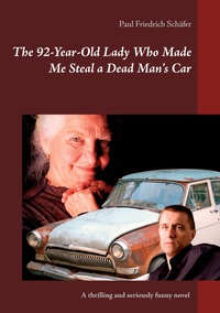 Vorderes Coverbild The 92-Year-Old Lady Who Made Me Steal a Dead Man`s Car