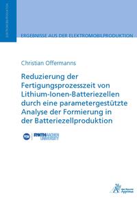 Vorderes Coverbild Reduzierung der Fertigungsprozesszeit von Lithium-Ionen-Batteriezellen durch eine parametergestützte Analyse der Formierung in der Batteriezellproduktion