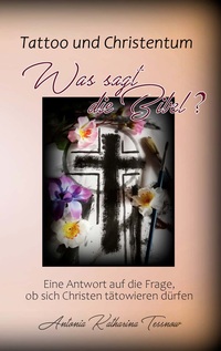 Vorderes Coverbild Tattoo und Christentum - Was sagt die Bibel?
