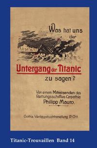 Vorderes Coverbild Titanic-Trouvaillen / Was hat uns der Untergang der Titanic zu sagen? Von einem Mitreisenden des Rettungsschiffes Carpathia