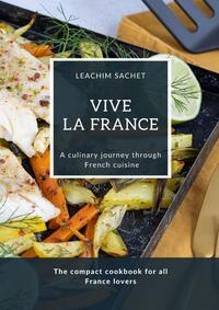 Vorderes Coverbild Vive la France - A culinary journey through French cuisine