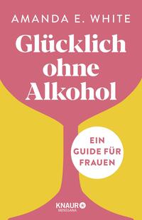 Vorderes Coverbild Glücklich – ohne Alkohol