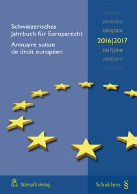 Vorderes Coverbild Schweizerisches Jahrbuch für Europarecht 2016/2017 - Annuaire suisse de droit européen 2016/2017
