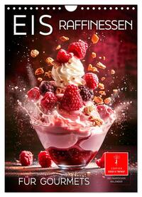 Vorderes Coverbild Eis - Raffinessen für Gourmets (Wandkalender 2025 DIN A4 hoch), CALVENDO Monatskalender