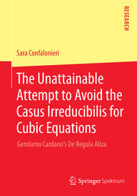 Vorderes Coverbild The Unattainable Attempt to Avoid the Casus Irreducibilis for Cubic Equations