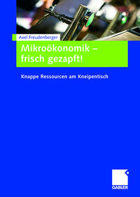 Vorderes Coverbild Mikroökonomik - frisch gezapft!