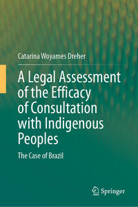Vorderes Coverbild A Legal Assessment of the Efficacy of Consultation with Indigenous Peoples