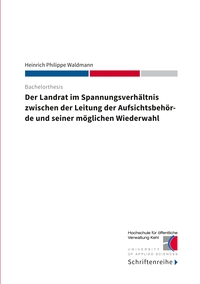 Vorderes Coverbild Der Landrat im Spannungsverhältnis zwischen der Leitung der Aufsichtsbehörde und seiner möglichen Wiederwahl