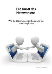 Vorderes Coverbild Die Kunst des Netzwerkens - Wie du Beziehungen aufbaust, die ein Leben lang halten