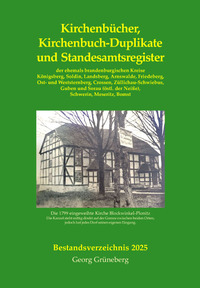 Vorderes Coverbild Kirchenbücher, Kirchenbuch-Duplikate und Standesamtsregister der ehemals brandenburgischen Kreise Königsberg, Soldin, Landsberg, Arnswalde, Friedeberg, Ost- und Weststernberg, Crossen, Züllichau-Schwiebus, Guben und Sorau, Schwerin, Meseritz, Bomst