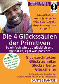 Vorderes Coverbild Die 4 Glückssäulen der Primitiven - So einfach wirst du glücklich und bleibst es, egal was passiert