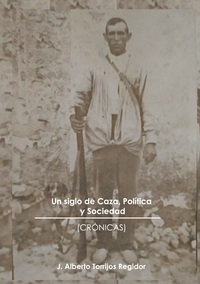 Vorderes Coverbild Un Siglo de Caza, Política y Sociedad (crónicas)