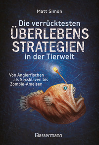 Vorderes Coverbild Die verrücktesten Überlebensstrategien in der Tierwelt