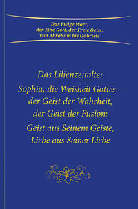 Vorderes Coverbild Sophia, die Weisheit Gottes - der Geist der Wahrheit, der Geist der Fusion: Geist aus Seinem Geiste, Liebe aus Seiner Liebe