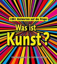 Vorderes Coverbild 1001 Antworten auf die Frage: Was ist Kunst?