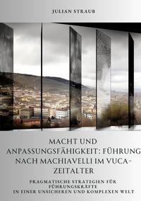 Vorderes Coverbild Macht und Anpassungsfähigkeit: Führung nach Machiavelli im VUCA-Zeitalter