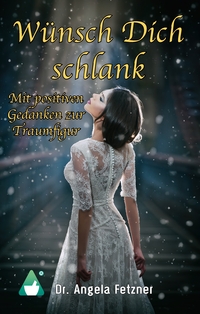 Vorderes Coverbild Wünsch Dich schlank - Mit positiven Gedanken zur Traumfigur