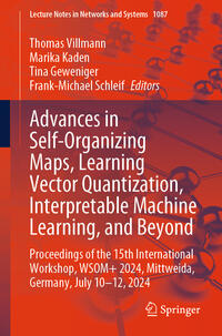 Vorderes Coverbild Advances in Self-Organizing Maps, Learning Vector Quantization, Interpretable Machine Learning, and Beyond