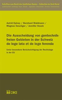 Vorderes Coverbild Die Ausscheidung von gentechnikfreien Gebieten in der Schweiz de lege lata et de lege ferenda