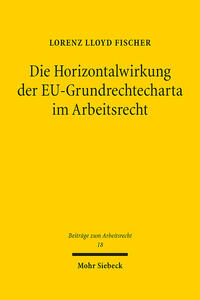 Vorderes Coverbild Die Horizontalwirkung der EU-Grundrechtecharta im Arbeitsrecht