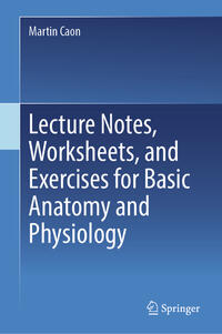 Vorderes Coverbild Lecture Notes, Worksheets, and Exercises for Basic Anatomy and Physiology