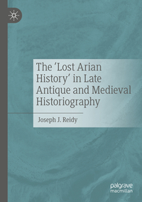 Vorderes Coverbild The ‘Lost Arian History’ in Late Antique and Medieval Historiography