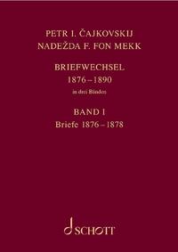 Vorderes Coverbild P. I. Tschaikowsky und N. von Meck / Petr I. Cajkovskij und Nadežda F. fon Mekk. Briefwechsel in drei Bänden. Band 1: Briefe 1876–1878
