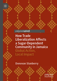 Vorderes Coverbild How Trade Liberalization Affects a Sugar Dependent Community in Jamaica