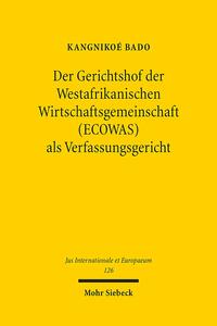 Vorderes Coverbild Der Gerichtshof der Westafrikanischen Wirtschaftsgemeinschaft (ECOWAS) als Verfassungsgericht
