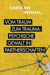 Vorderes Coverbild Vom Traum zum Trauma. Psychische Gewalt in Partnerschaften.
