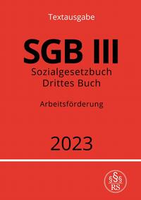Vorderes Coverbild Sozialgesetzbuch - Drittes Buch - SGB III - Arbeitsförderung